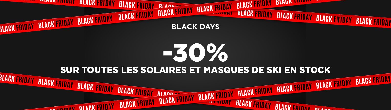 Black Days : -30% sur toutes les solaires et masques de ski en stock optique sergent